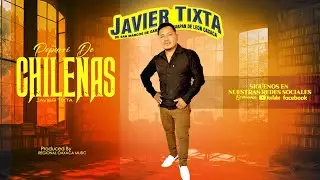 Javier Tixta Popurri De Chilenas