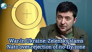 War in Ukraine: Zelensky slams Nato over rejection of no-fly zone