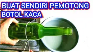 Cara Paling Mudah Memotong Botol Kaca