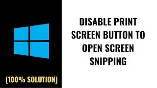 Disable Print Screen Button to Open Screen Snipping in Windows 11
