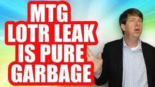 MTG LOTR Leak Is Pure Garbage + Magic 30 Secretly Dumped In Landfill