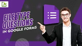 GOOGLE FORMS: File Upload Questions