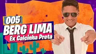 BERG LIMA (ex Calcinha Preta) - Nordecast #005