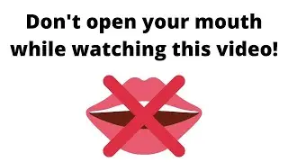 Don't open your mouth while watching this video!