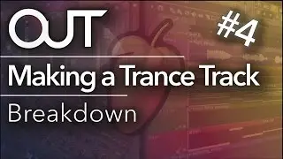 Making a Trance Track #4 - Breakdown