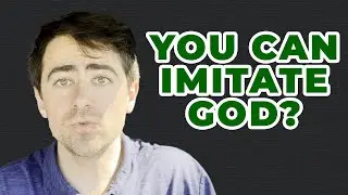 We Can Imitate God?