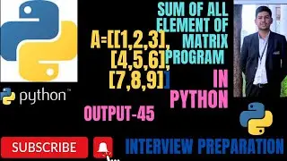 Python Program For Sum OF All Element In Matrix || Matrix Elements Sum 