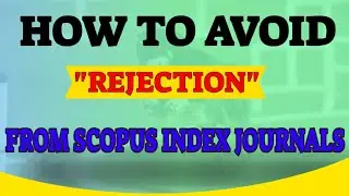 How to Avoid Rejection from SCOPUS indexed Journals With Example? Top Tips for SCOPUS Publications||