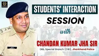 Students' Interaction Session with Shri Chandan Jha Sir (DIG, Special Branch, CID, Jharkhand Police)