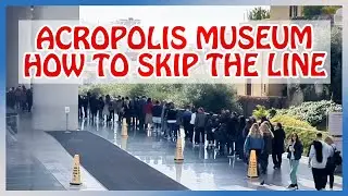 ACROPOLIS MUSEUM : How to avoid the HUGE LINES