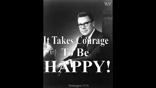 EARL NIGHTINGALE : It Takes Courage to Be Happy!