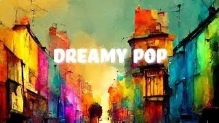 Dreamy Pop - Episode 1 | Instrumental Pop | [Chillout Music]