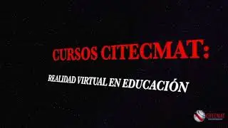 Cursos CITECMAT: Realidad Virtual Aplicada a la Educación