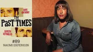 The Past Times Podcast Ep 89- Naomi Ekperigin
