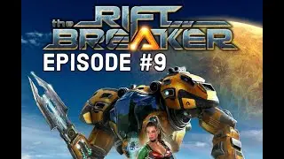 Rift Breaker Episode 9