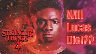 Stranger Things 4: Will Lucas die??