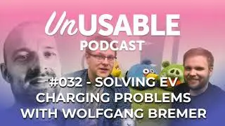 Unusable Podcast 032 -  Solving EV charging problems