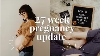 WE'RE IN THE HOME STRETCH! | 27 WEEK PREGNANCY UPDATE + BELLY SHOT | BABY #2