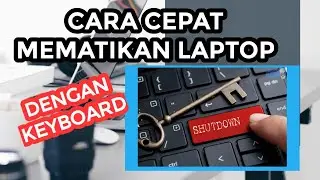 CARA CEPAT MEMATIKAN KOMPUTER DENGAN  KEYBOARD
