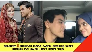 Sharifah Husna Tampil Berhijab‼️ Netizen Cair Tengok Halim Radzi Puji Isteri Cantik