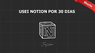 🩳 Usei o Notion por 30 Dias