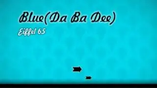 Blue(Da Ba Dee) - Eiffel 65