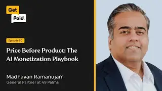 020: Price Before Product: The AI Monetization Playbook | Madhavan Ramanujam (49Palms)