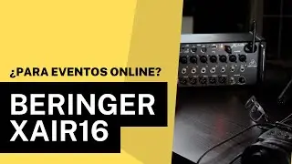 ¿Sirve el Beringer XAir16 para tus eventos Online?