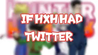 If HxH Had Twitter