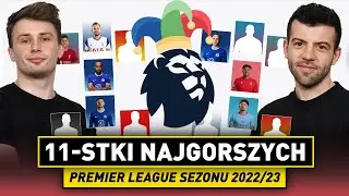 ANTYJEDENASTKI PREMIER LEAGUE! Rozczarowania, PRZEPŁACONE transfery i PIŁKARZE-MEMY! SEZON 22/23!