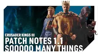 Patch Notes 1.1 Rundown & Commentary for Crusader Kings 3 (CK3)