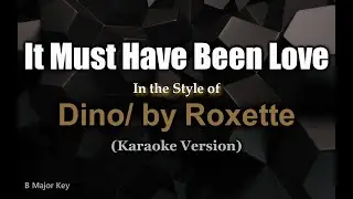 It Must Have Been Love - DINO (Roxette) - Karaoke Version