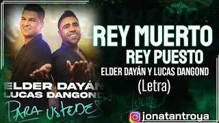 Rey muerto Rey puesto - Elder Dayán Díaz (Letra)