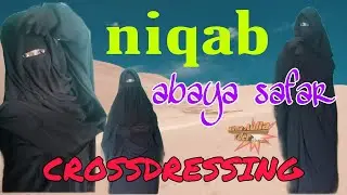 Niqab abaya safar // crossdressing