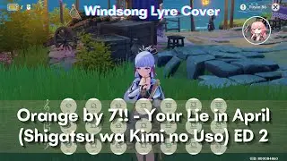 Orange by 7!! - Your Lie in April (Shigatsu wa Kimi no Uso) ED 2 - Windsong Lyre [Genshin Impact]