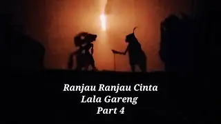 Ranjau Ranjau Cinta Lala Gareng 🌍 Pentas Wayang Kulit 🌍 Part 4
