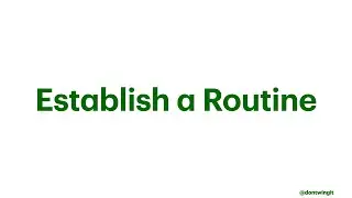 Establish a Routine