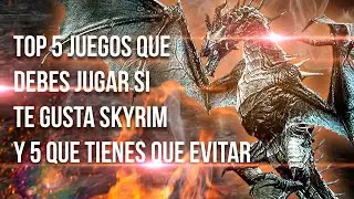 Top 5 Juegos que Debes Jugar si te Gusta Skyrim y 5 que Tienes que Evitar