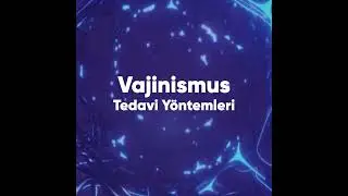 Vajinismus Tedavi Yöntemleri - Dr. Şenay Eserdağ