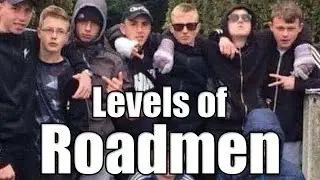The Levels of Roadmen