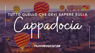Cappadocia : cosa vedere e consigli utili