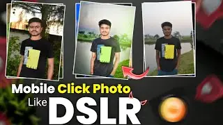 How to Click Photo Like DSLR in Mobile | Android Best Professional DSLR Camera Apps