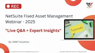 NetSuite Fixed Asset Management Webinar | Expert Guide + Live Demo | VNMT Solutions