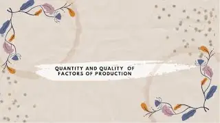 Quantity and Quality of Factors of Production | O level Economics | Lesson#03 | A lesson a day ||