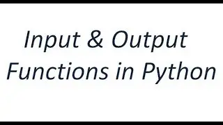 Python Tutorial - Input and Output Functions in Python
