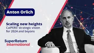 Public pension pioneering: In conversation with Anton Orlich, CalPERS