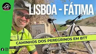 LISBOA FÁTIMA em BTT / MTB - CAMINHOS DOS PEREGRINOS