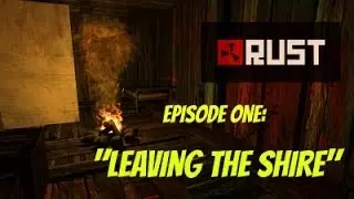 LEAVING THE SHIRE! Ep.1 Rust PC Gameplay