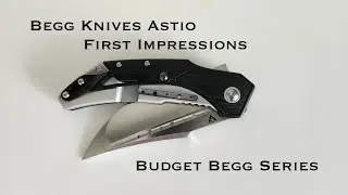 Begg Knives Astio First Impressions