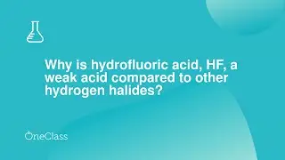 Why is hydrofluoric acid, HF, a weak acid compared to other hydrogen halides?